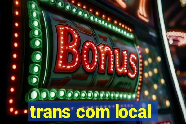 trans com local